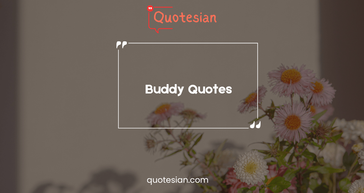 Buddy Quotes