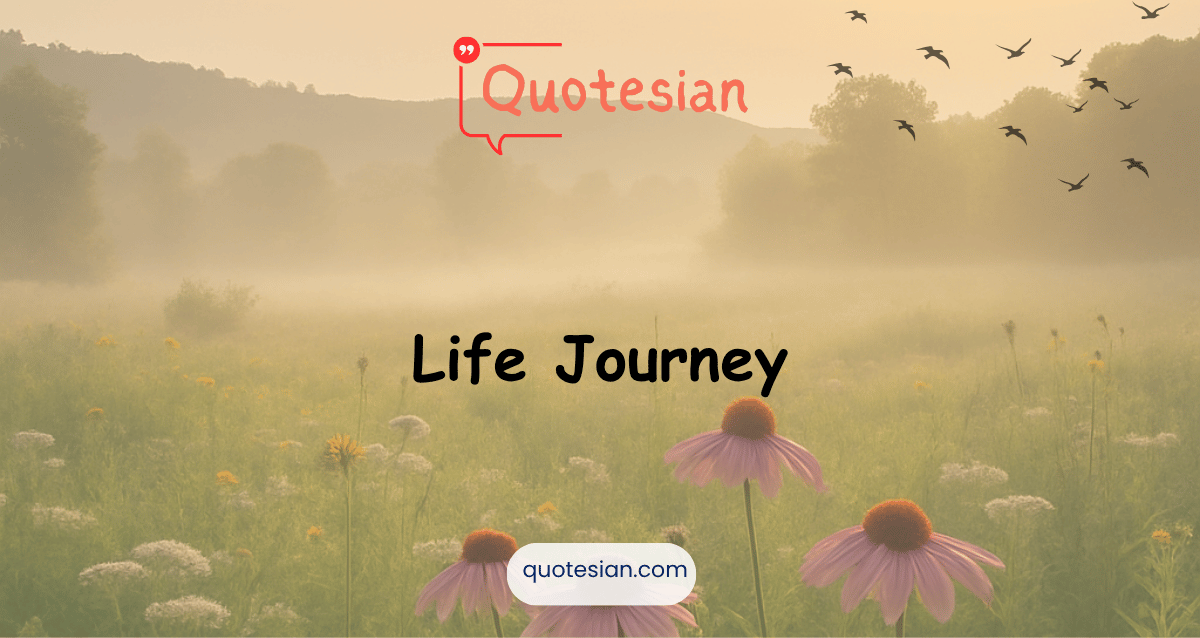 Life Journey Quotes