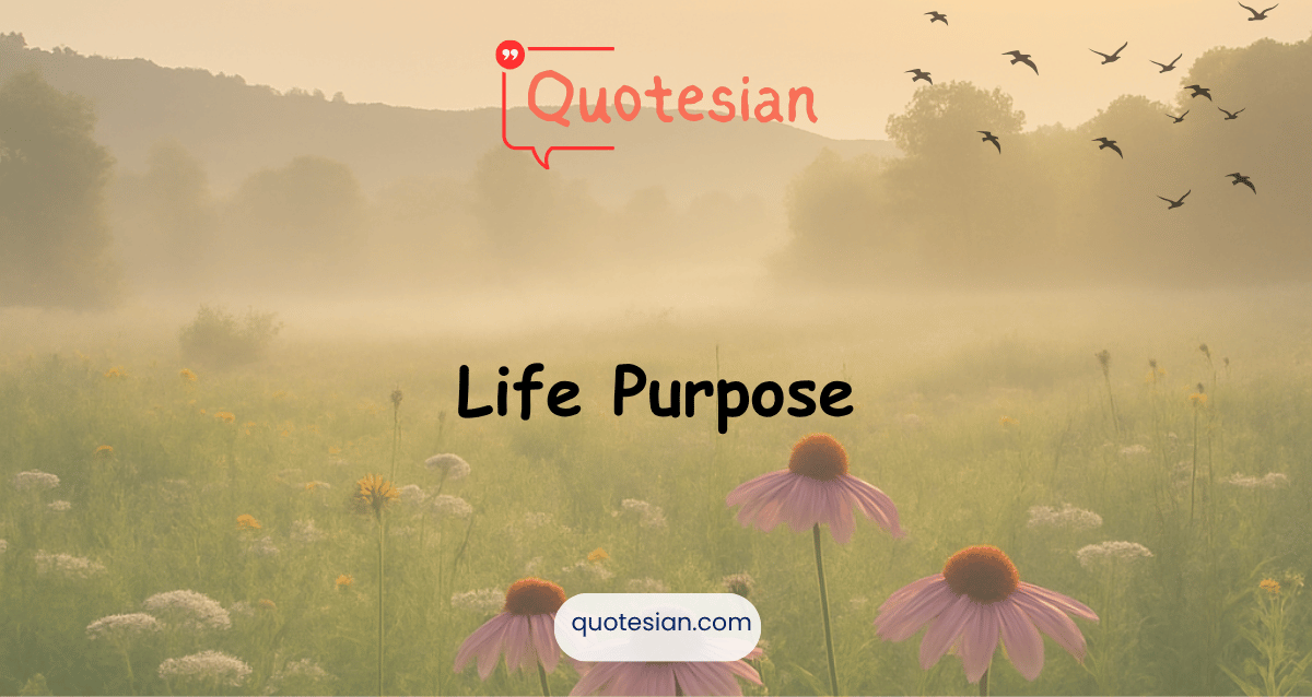 Life Purpose Quotes