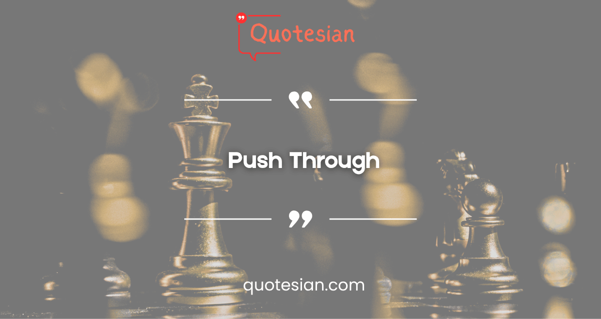 Push Through Quotes