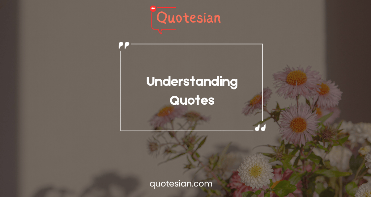 Understanding Quotes